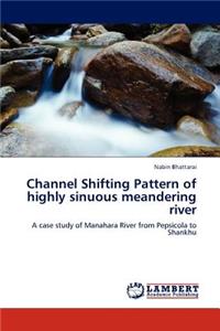 Channel Shifting Pattern of Highly Sinuous Meandering River