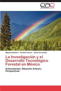Investigación y el Desarrollo Tecnológico Forestal en México