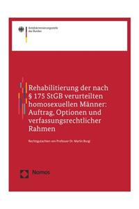 Rehabilitierung Der Nach 175 StGB Verurteilten Homosexuellen Manner: Auftrag, Optionen Und Verfassungsrechtlicher Rahmen
