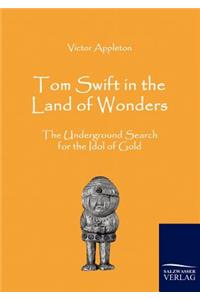 Tom Swift in the Land of Wonders