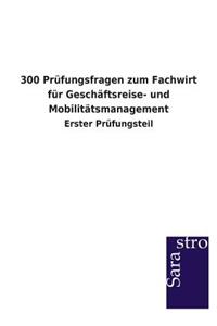 300 Prufungsfragen Zum Fachwirt Fur Geschaftsreise- Und Mobilitatsmanagement