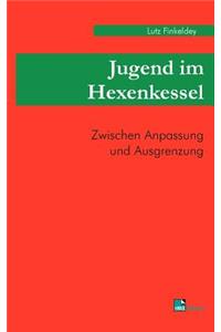 Jugend im Hexenkessel: Zwischen Anpassung und Ausgrenzung