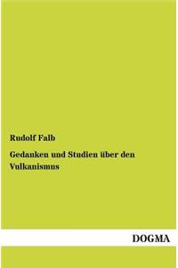Gedanken Und Studien Uber Den Vulkanismus
