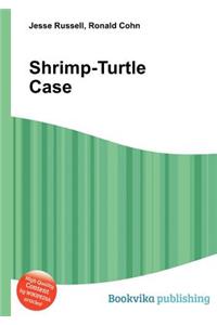 Shrimp-Turtle Case