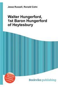 Walter Hungerford, 1st Baron Hungerford of Heytesbury