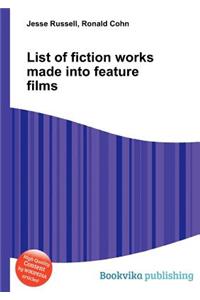 List of Fiction Works Made Into Feature Films