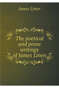 The Poetical and Prose Writings of James Linen