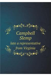 Campbell Slemp late a representative from Virginia
