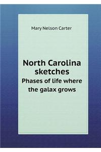 North Carolina Sketches Phases of Life Where the Galax Grows