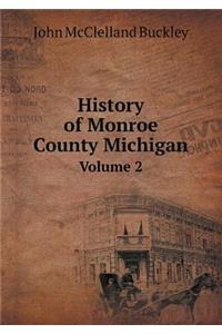 History of Monroe County Michigan Volume 2