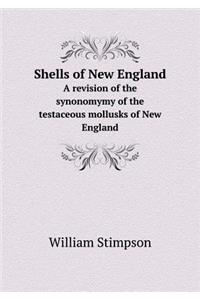 Shells of New England a Revision of the Synonomymy of the Testaceous Mollusks of New England