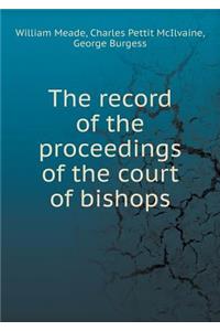 The record of the proceedings of the court of bishops