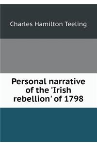 Personal Narrative of the 'irish Rebellion' of 1798