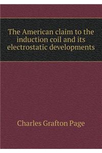 The American claim to the induction coil and its electrostatic developments