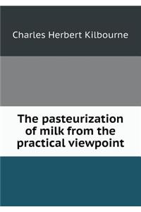 The Pasteurization of Milk from the Practical Viewpoint