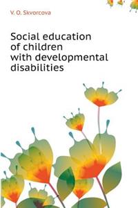Social Education of Children with Developmental Disabilities