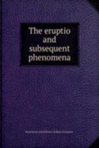 eruptio and subsequent phenomena