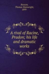 rival of Racine, Pradon