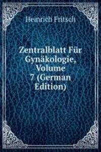 Zentralblatt Fur Gynakologie, Volume 7 (German Edition)