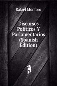 Discursos Politicos Y Parlamentarios (Spanish Edition)
