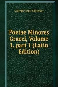 Poetae Minores Graeci, Volume 1, part 1 (Latin Edition)