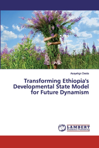 Transforming Ethiopia's Developmental State Model for Future Dynamism