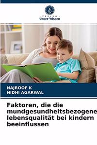 Faktoren, die die mundgesundheitsbezogene lebensqualität bei kindern beeinflussen
