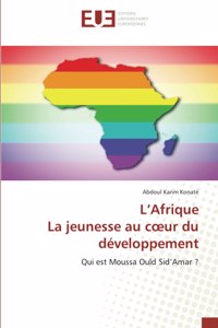 L'Afrique La jeunesse au coeur du développement