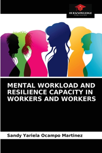 Mental Workload and Resilience Capacity in Workers and Workers