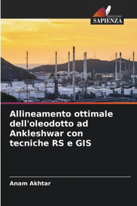 Allineamento ottimale dell'oleodotto ad Ankleshwar con tecniche RS e GIS