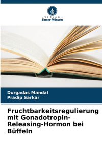 Fruchtbarkeitsregulierung mit Gonadotropin-Releasing-Hormon bei Büffeln