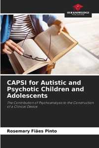 CAPSI for Autistic and Psychotic Children and Adolescents