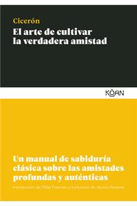 El Arte de Cultivar La Verdadera Amistad