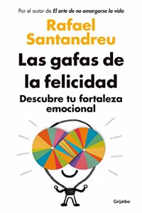 Las gafas de la felicidad (edicion actualizada): Descubre tu fortaleza emocional