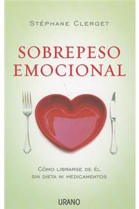 Sobrepeso Emocional: Como librarse de el sin dieta ni medicamentos / How to Get Rid of It without Diets or Medications