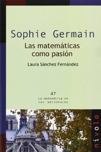 SOPHIE GERMAIN. Las matematicas como pasion