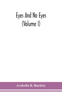 Eyes and no eyes (Volume I)