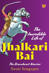 Incredible Life of Jhalkari Bai the Braveheart Warrior