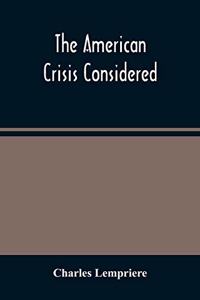 American Crisis Considered