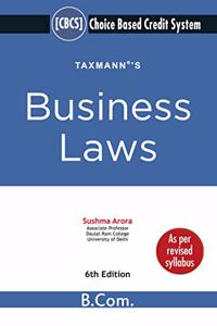 Taxmann's Business Laws - Get the Basic Knowledge of the Important 'Business Laws' along-with relevant Case Laws | Choice Based Credit System (CBCS) | B.Com. | 6th Edition | March 2021