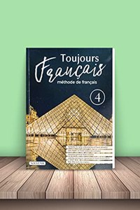 Toujours Francais:-French Volume -4 ,language Learning Books for beginners,Easy French Step-by-Step Learning method:-Educational book [Paperback] S.Singh and Kajal Chawla