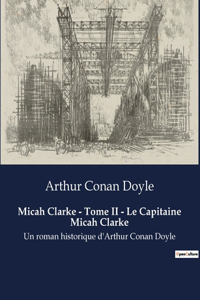 Micah Clarke - Tome II - Le Capitaine Micah Clarke