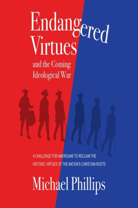 Endangered Virtues and the Coming Ideological War