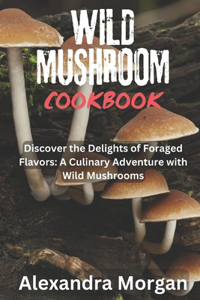 Wild Mushroom Cookbook