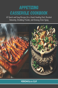 Appetizing Casserole Cookbook