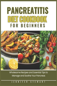 Pancreatitis Diet Cookbook for Beginners