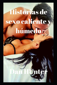 Historias de sexo caliente y húmedo