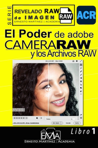 Poder de Camera Raw y los Archivo RAW.