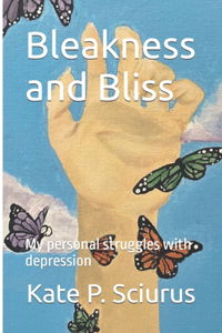 Bleakness and Bliss: My personal struggles with depression