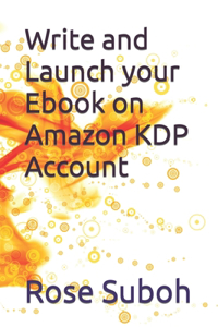 Write and Launch your Ebook on Amazon KDP Account